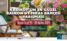 KADIKÖY’DE EN GÜZEL BAHÇELER YARIŞACAK