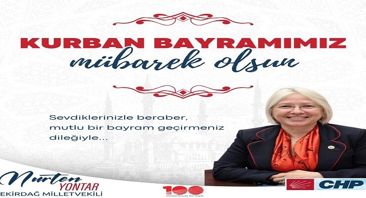 CHP TEKİRDAĞ MİLLETVEKİLİ NURTEN YONTAR’IN KURBAN BAYRAMI MESAJI