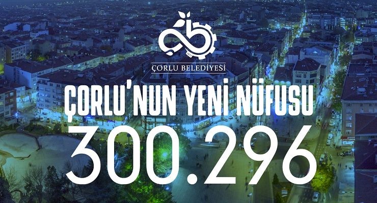 Çorlu’nun Yeni Nüfusu 300.296 Oldu