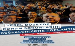 SARAY BELEDİYESİ ROMANLARIN SORUNLARINI MASAYA YATIRACAK