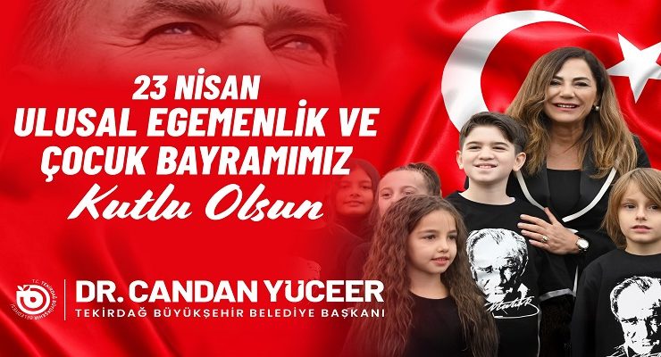 BAŞKAN YÜCEER’İN 23 NİSAN ULUSAL EGEMENLİK VE ÇOCUK BAYRAMI MESAJI