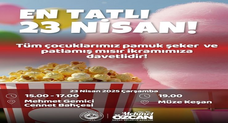 23 Nisan’da Keşanlı Çocuklara Tatlı Bayram Sürprizi!