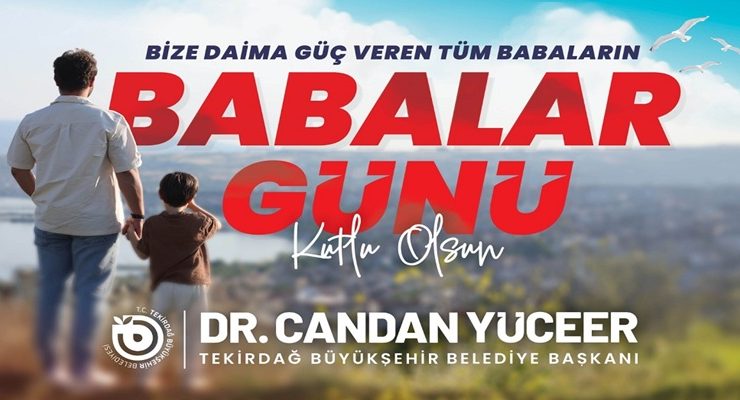 BAŞKAN DR. CANDAN YÜCEER’İN BABALAR GÜNÜ MESAJI