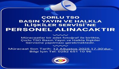 ÇORLU TİCARET VE SANAYİ ODASI BASIN YAYIN BİRİMİNE  PERSONEL ALACAKTIR