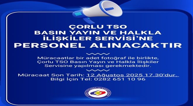 ÇORLU TİCARET VE SANAYİ ODASI BASIN YAYIN BİRİMİNE  PERSONEL ALACAKTIR