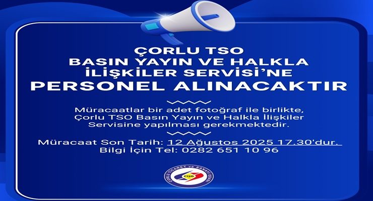 ÇORLU TİCARET VE SANAYİ ODASI BASIN YAYIN BİRİMİNE  PERSONEL ALACAKTIR