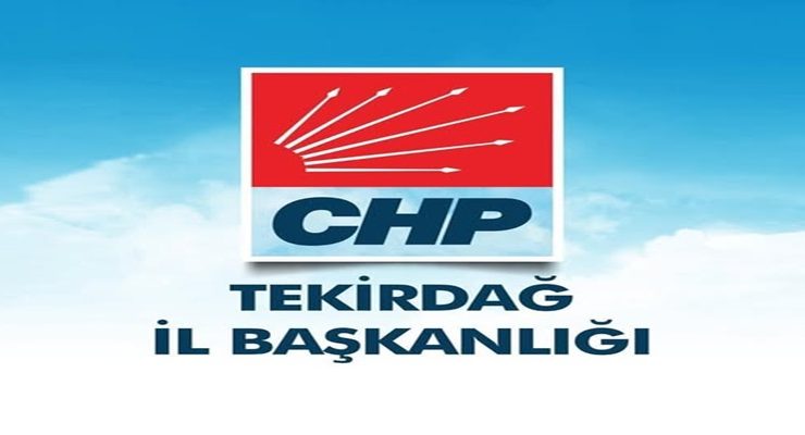 CHP TEKİRDAĞ İL BAŞKANLIĞINDAN BASIN AÇIKLAMASI