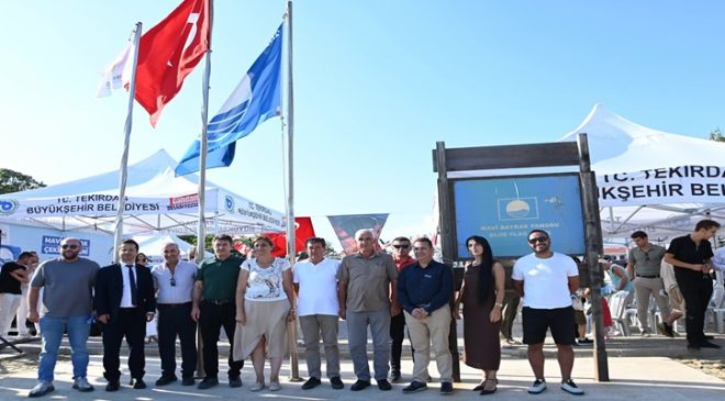 TEKİRDAĞ BÜYÜKŞEHİR BELEDİYESİ MARMARA’NIN MAVİ BAYRAK LİDERİ OLDU