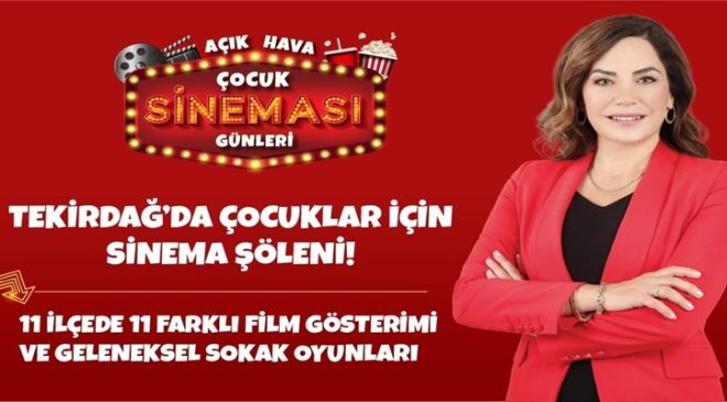 TEKİRDAĞ’DA ÇOCUKLAR İÇİN AÇIK HAVA SİNEMA KEYFİ BAŞLIYOR!