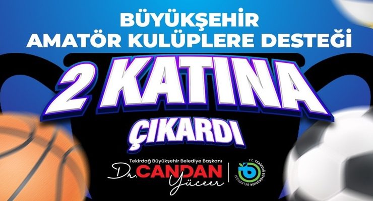 BÜYÜKŞEHİR AMATÖR KULÜPLERE DESTEĞİ 2 KATINA ÇIKARDI