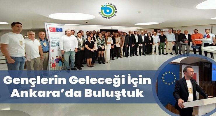 GENÇLERİN GELECEĞİ İÇİN ANKARA’DA BULUŞTUK