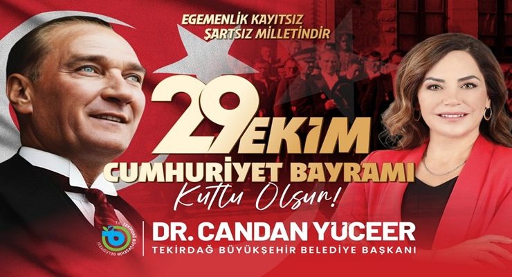 TEKİRDAĞ BÜYÜKŞEHİR BELEDİYE BAŞKANI DR. CANDAN YÜCEER’İN  29 EKİM CUMHURİYET BAYRAMI MESAJI