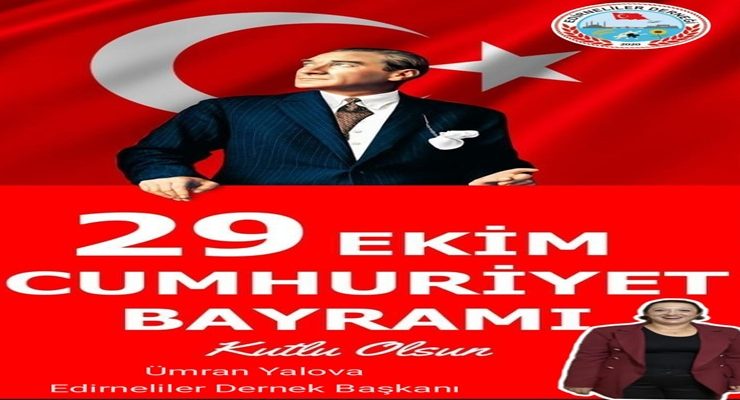 Edirneliler Derneği Başkanı Ümran Yalova’dan 29 Ekim Cumhuriyet Bayramı Mesajı