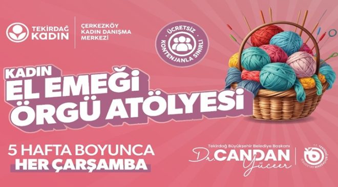 KADINLARA VE ÇOCUKLARA ÖZEL ATÖLYELER BAŞLADI