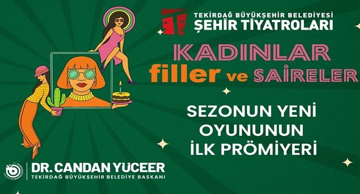 TEKİRDAĞ ŞEHİR TİYATROLARI ÜÇÜNCÜ OYUNUNDA MODERN KADININ MÜCADELESİNİ SAHNEYE TAŞIYOR