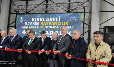 KIRKLARELİ’DE 5. TARIM, HAYVANCILIK, GIDA SANAYİİ VE OTOMOTİV FUARI KAPILARINI AÇTI