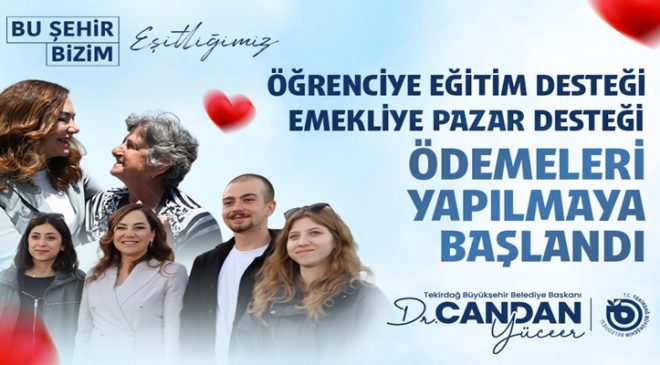EMEKLİYE PAZAR, ÖĞRENCİYE EĞİTİM DESTEĞİNDE ÖDEMELER BAŞLADI