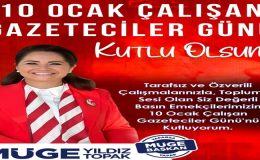 BAŞKAN MÜGE YILDIZ TOPAK’TAN 10 OCAK MESAJI!