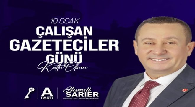 Anahtar Parti Çorlu İlçe Başkanı Sarıer’den 10 Ocak Çalışan Gazeteciler Günü Mesajı