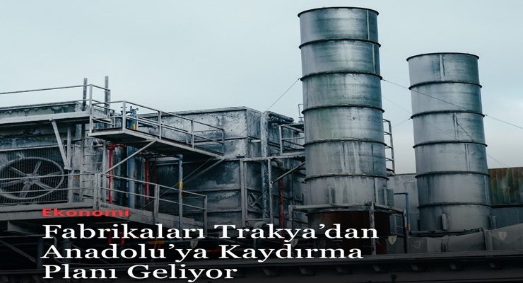 Sanayide Yeni Dönem: Marmara’dan Anadolu’ya Kaydırma Planı