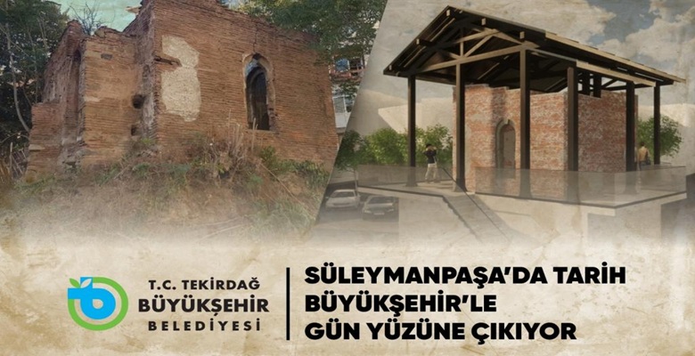 SÜLEYMANPAŞA’DA TARİH BÜYÜKŞEHİR’LE GÜN YÜZÜNE ÇIKIYOR (1)