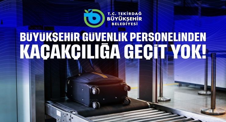 BÜYÜKŞEHİR GÜVENLİK PERSONELİNDEN KAÇAKÇILIĞA GEÇİT YOK!