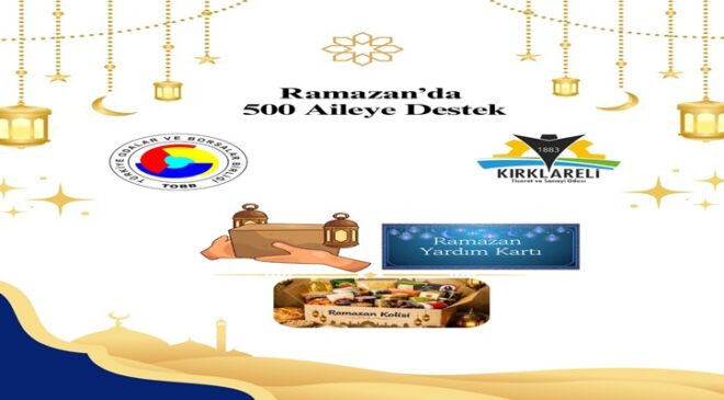 Kırklareli Ticaret ve Sanayi Odası, 500 Aile’ye Yardım Eli’ni Uzattı
