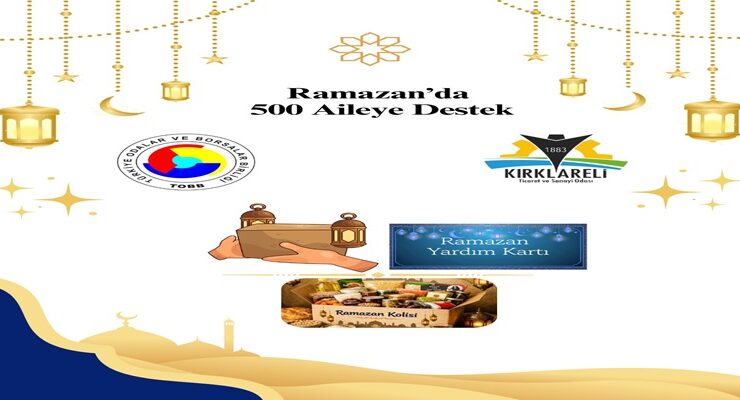 Kırklareli Ticaret ve Sanayi Odası, 500 Aile’ye Yardım Eli’ni Uzattı