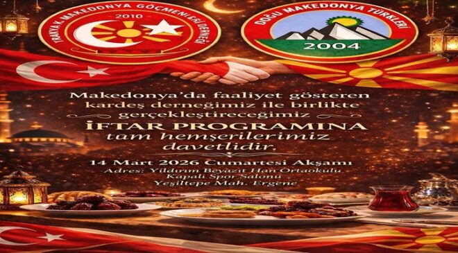 Trakya Kuzey Makedonyalılar Derneği’nden Ortak İftar Daveti