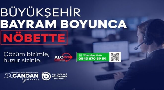 BÜYÜKŞEHİR BAYRAM BOYUNCA NÖBETTE VE HİZMETTE