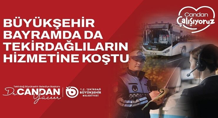 BÜYÜKŞEHİR BAYRAMDA DA TEKİRDAĞLILARIN HİZMETİNE KOŞTU