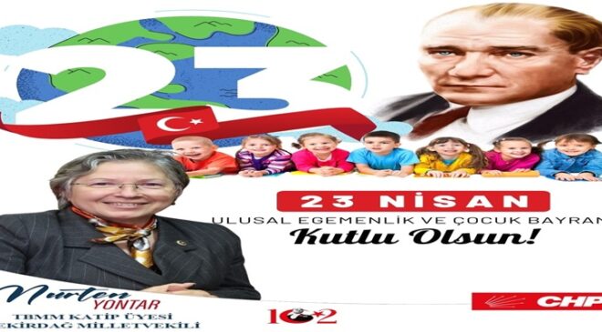 Nurten Yontar: 23 Nisan, Milletin İradesini Tüm Dünyaya İlan Ettiği Gündür