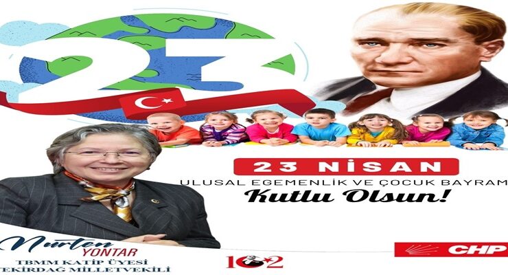 Nurten Yontar: 23 Nisan, Milletin İradesini Tüm Dünyaya İlan Ettiği Gündür