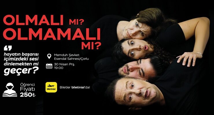 “Olmalı mı? Olmamalı mı?” Çorlu’da Sahne Alıyor