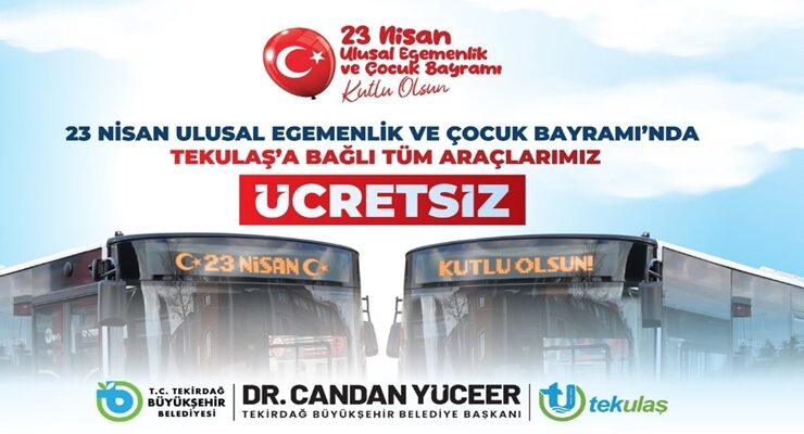 TEKİRDAĞ’DA 23 NİSAN’DA ULAŞIM ÜCRETSİZ