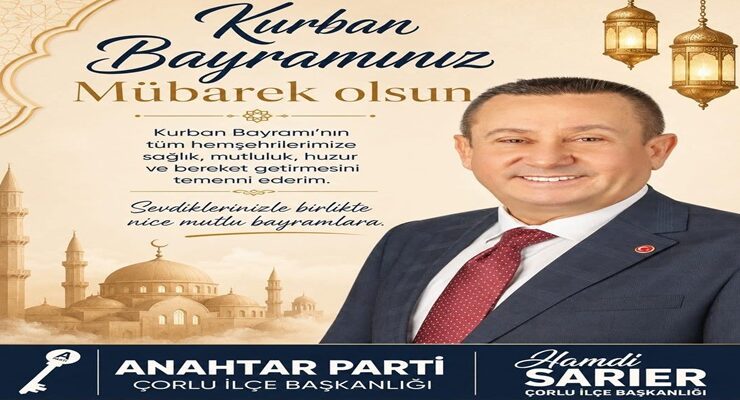 Anahtar Parti Çorlu İlçe Başkanı Hamdi Sarıer’den Kurban Bayramı Mesajı