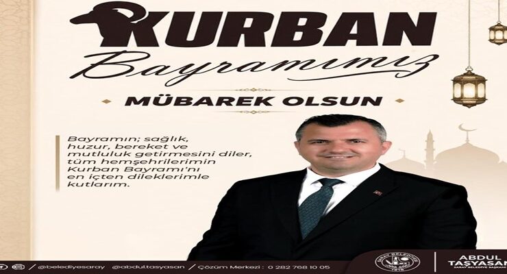 Saray Belediye Başkanı Abdül Taşyasan’dan Kurban Bayramı Mesajı