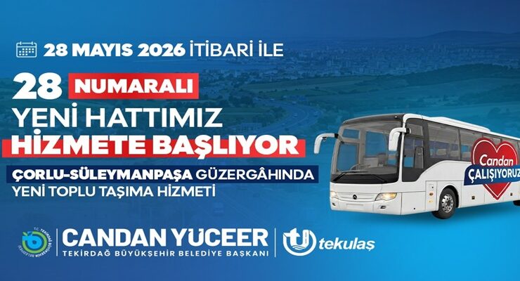 ÇORLU-SÜLEYMANPAŞA GÜZERGÂHINDA YENİ TOPLU TAŞIMA HİZMETİ BAŞLIYOR