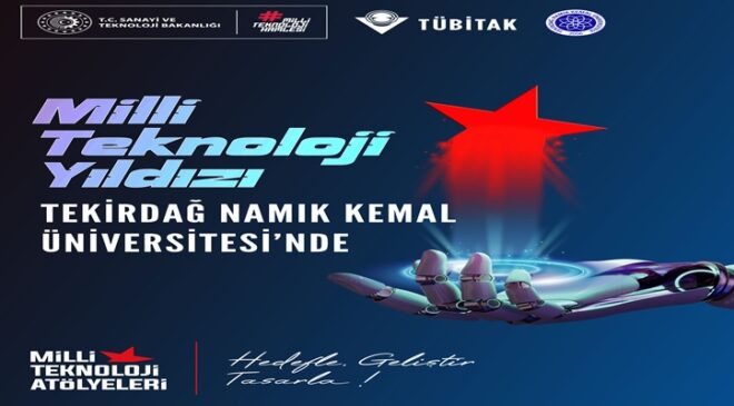 MİLLİ TEKNOLOJİ ATÖLYELERİ ÜNİVERSİTELERE GÜÇ KATIYOR