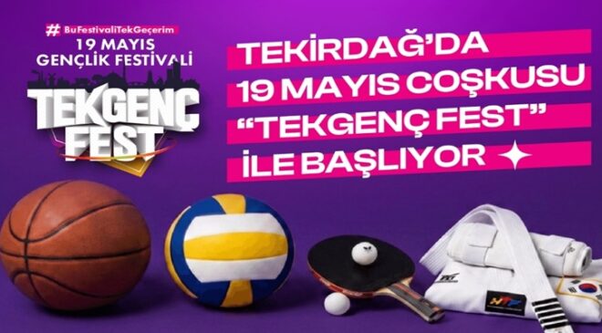 TEKİRDAĞ’DA 19 MAYIS COŞKUSU “TEKGENÇFEST” İLE BAŞLIYOR