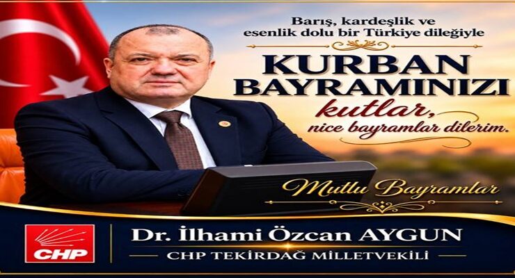 Tekirdağ Milletvekili Dr. İlhami Özcan Aygun’dan Kurban Bayramı Mesajı