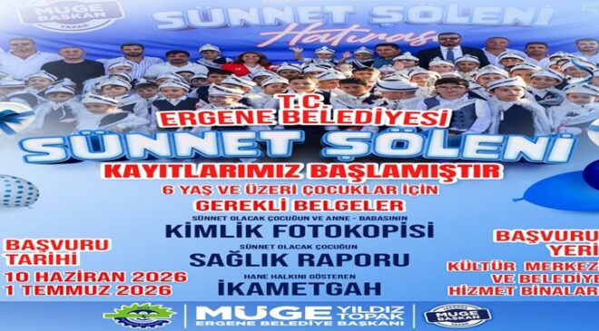 ERGENE’DE SÜNNET ŞÖLENİ KAYITLARI BAŞLIYOR!