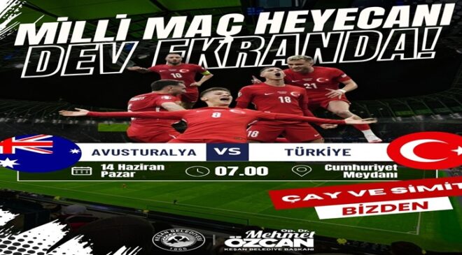 Milli Maç Heyecanı Keşan’da Dev Ekranda Yaşanacak