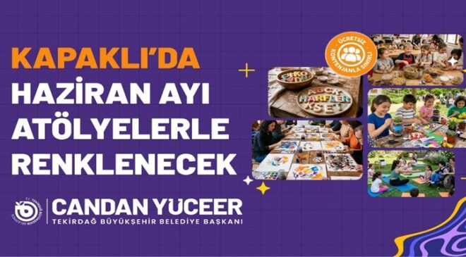 KAPAKLI’DA HAZİRAN AYI ATÖLYELERLE RENKLENECEK