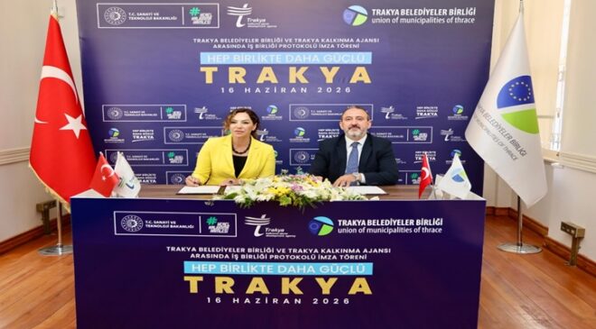 TRAKYA’NIN GÜCÜNE GÜÇ KATACAK STRATEJİK İŞBİRLİĞİ
