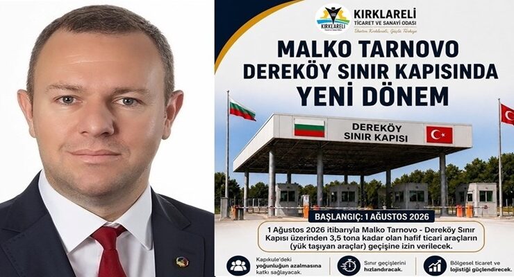 “Dereköy Sınır Kapımızın Yük Trafiği’ne Açılması, Kırklareli’mizin Üretim, İhracat ve Lojistik Potansiyelini Güçlendirecek”