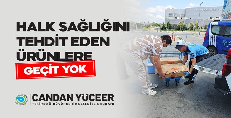 BÜYÜKŞEHİR ZABITA’DAN HALK SAĞLIĞINI TEHDİT EDEN ÜRÜNLERE GEÇİT YOK (1)