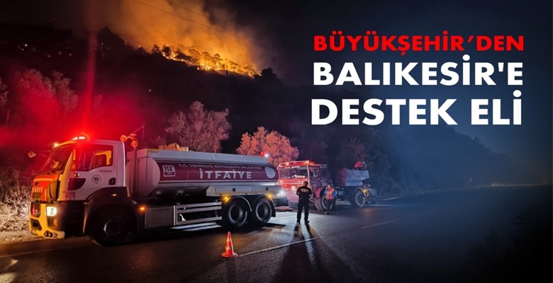 BÜYÜKŞEHİR’DEN BALIKESİR’E DESTEK ELİ (1)