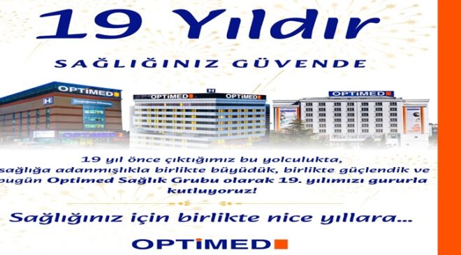 Optimed Sağlık Grubu ile 19 Yıldır Sağlığınız Güvende