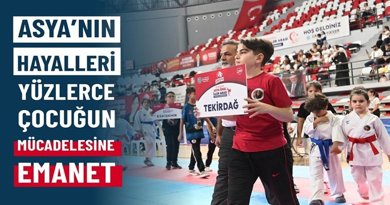 ASYA’NIN HAYALLERİ YÜZLERCE ÇOCUĞUN MÜCADELESİNE EMANET